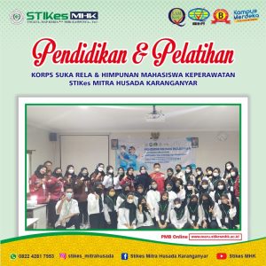PENDIDIKAN & PELATIHAN KORPS SUKA RELA & HIMPUNAN MAHASISWA KEPERAWATAN STIKes MITRA HUSADA KARANGANYAR